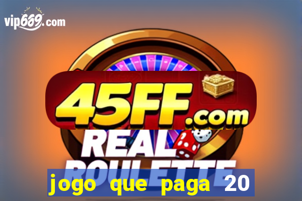 jogo que paga 20 reais para se cadastrar